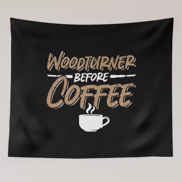 Item preview, Woodturner Before Coffee Woodworking Coffee Lover designed and sold by tshirtconcepts.