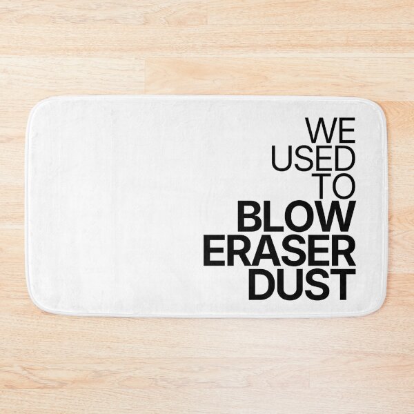 Item preview, We Used To Blow Eraser Dust designed and sold by TheRulingPen.