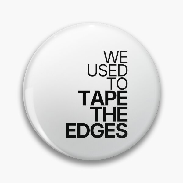 Item preview, We Used To Tape The Edges designed and sold by TheRulingPen.
