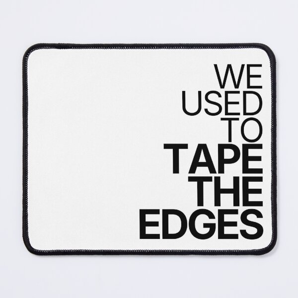 Item preview, We Used To Tape The Edges designed and sold by TheRulingPen.