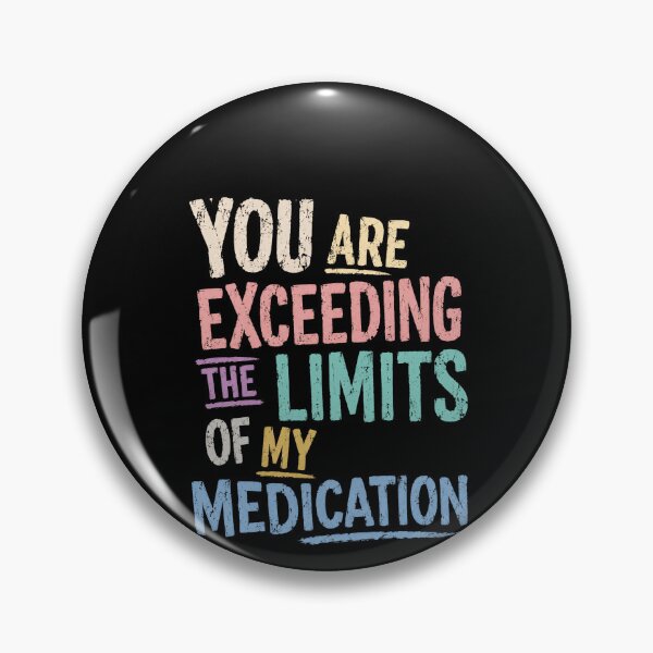 Item preview, You Are Exceeding The Limits Of My Medication Sarcastic Humor Quote Funny Annoyed Saying Frustration Stress Relief designed and sold by HumansStuck12.