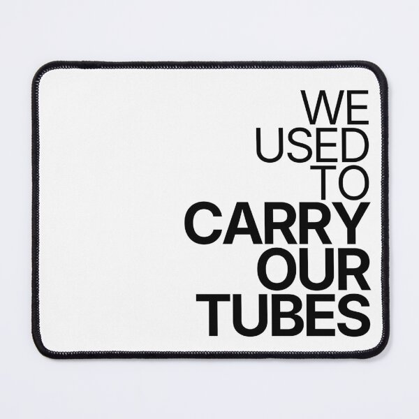 Item preview, We Used To Carry Our Tubes designed and sold by TheRulingPen.