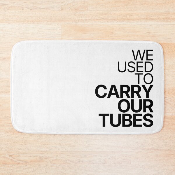 Item preview, We Used To Carry Our Tubes designed and sold by TheRulingPen.