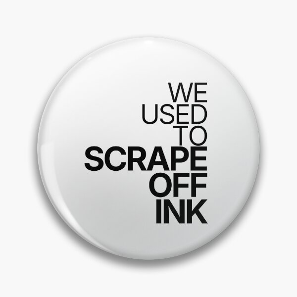 Item preview, We Used To Scrape Off Ink designed and sold by TheRulingPen.