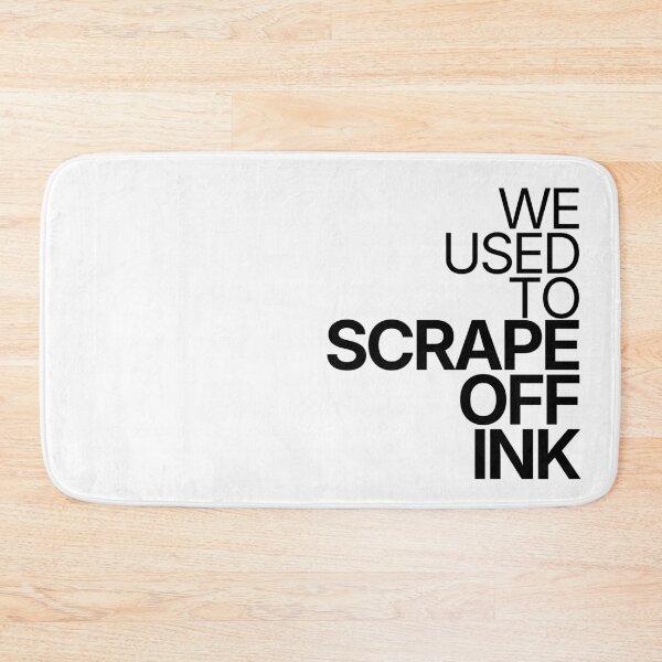 Item preview, We Used To Scrape Off Ink designed and sold by TheRulingPen.