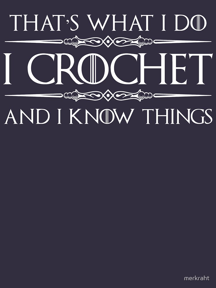 Crochet Gifts for Crocheters - I Crochet & I Know Things Funny