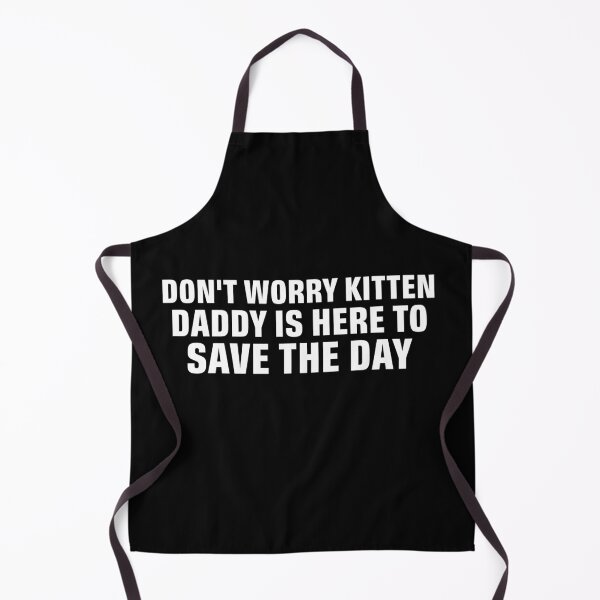 Item preview, Don't Worry Kitten daddy is her to save the day designed and sold by khallidaart.