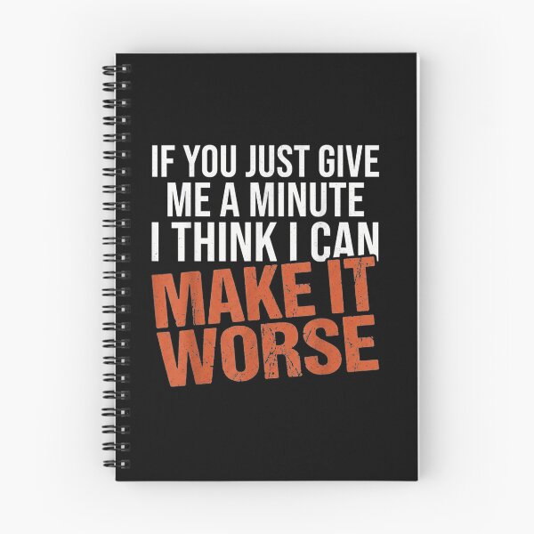 Item preview, If You Just Give Me A Minute I Can Make It Worse designed and sold by GalenoHenley.