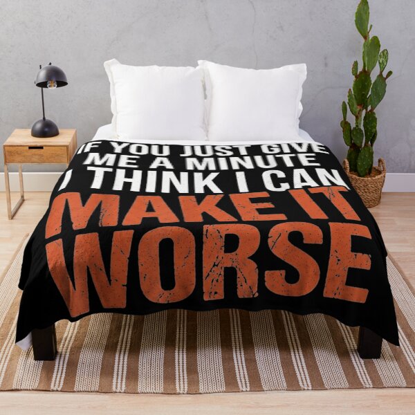 Item preview, If You Just Give Me A Minute I Can Make It Worse designed and sold by GalenoHenley.