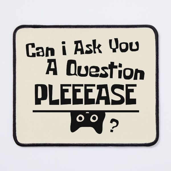 Item preview, Can I Ask You A Question Please – Funny Curious Cat Meme Humor Gift designed and sold by Artycom.