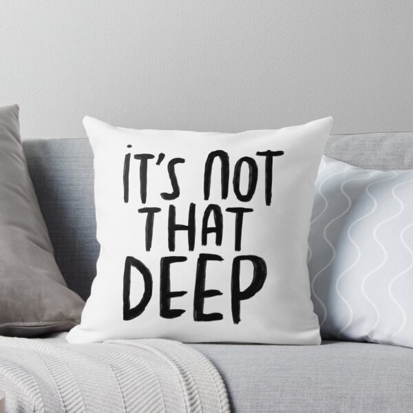 Item preview, Saying, it's not that deep designed and sold by badlydrawnbabe.