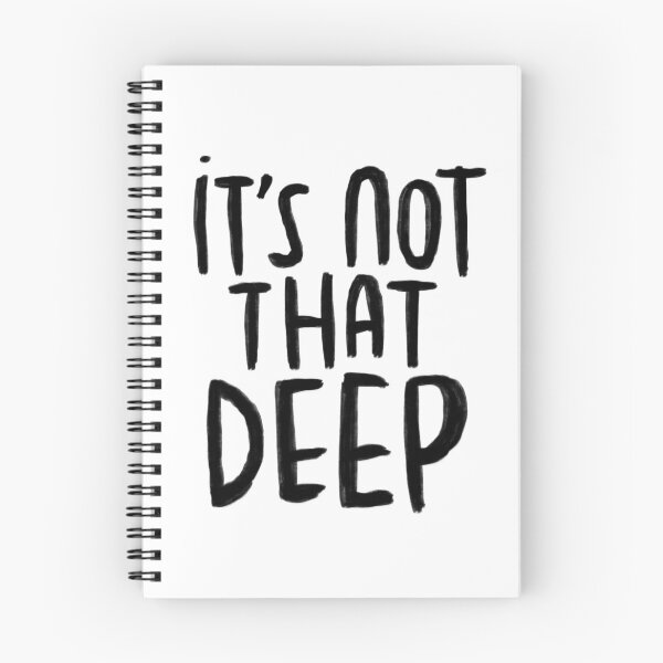 Item preview, Saying, it's not that deep designed and sold by badlydrawnbabe.