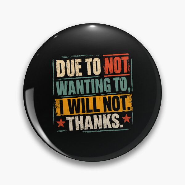 Item preview, Due To Not Wanting To, I Will Not. Thanks. Funny Sarcasm Humor Introvert Statement designed and sold by HumansStuck12.