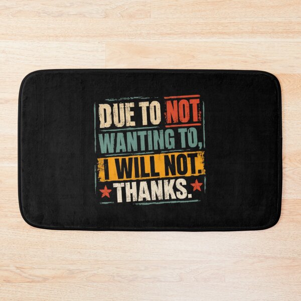 Item preview, Due To Not Wanting To, I Will Not. Thanks. Funny Sarcasm Humor Introvert Statement designed and sold by HumansStuck12.