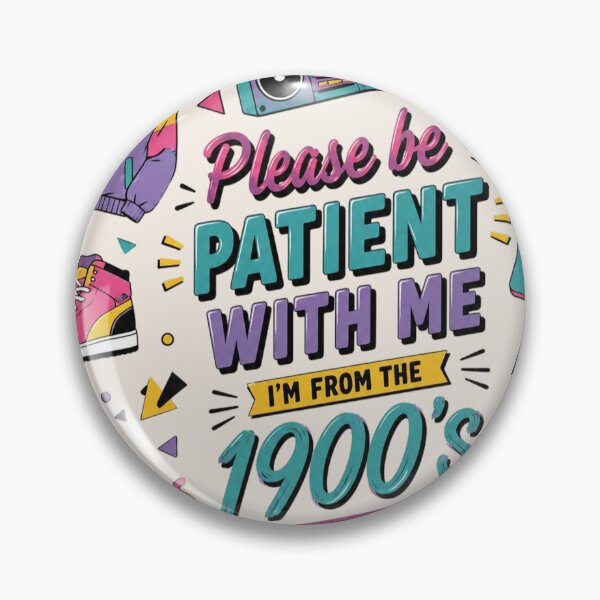 Item preview, Please Be Patient With Me I'm From 1900s, Funny Meme, Funny 90s, Funny Gift For Friend designed and sold by Sprinkle12345.