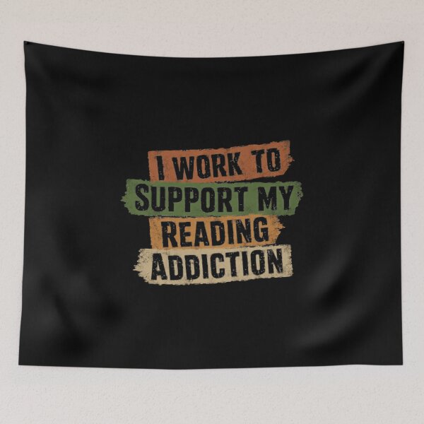 Item preview, I Work To Support My Reading Addiction Book Lover Bibliophile Reader designed and sold by HumansStuck12.