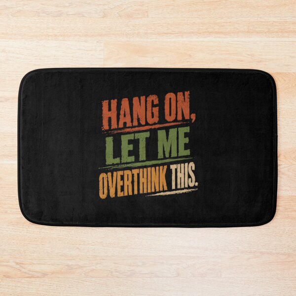 Item preview, Hang On, Let Me Overthink This Overthinker Humor Personality designed and sold by HumansStuck12.
