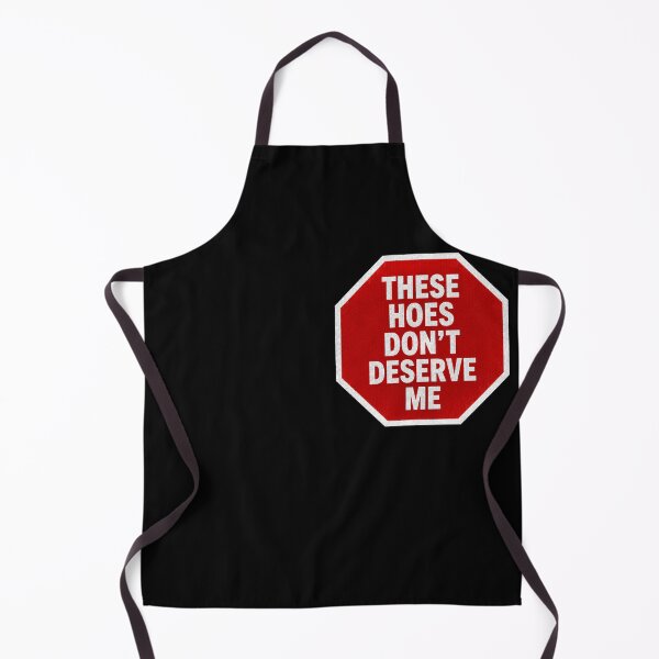 Item preview, These Hoes Don't Deserve Me Sassy Stop Sign designed and sold by Marblaes00.