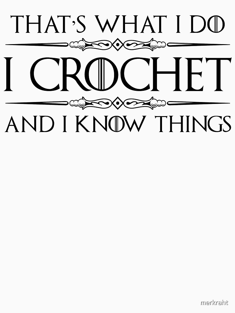 Crochet Gifts for Crocheters - I Crochet & I Know Things Funny Gift Ideas  for the Crocheter with Yarn & Needle Coffee Mug for Sale by merkraht