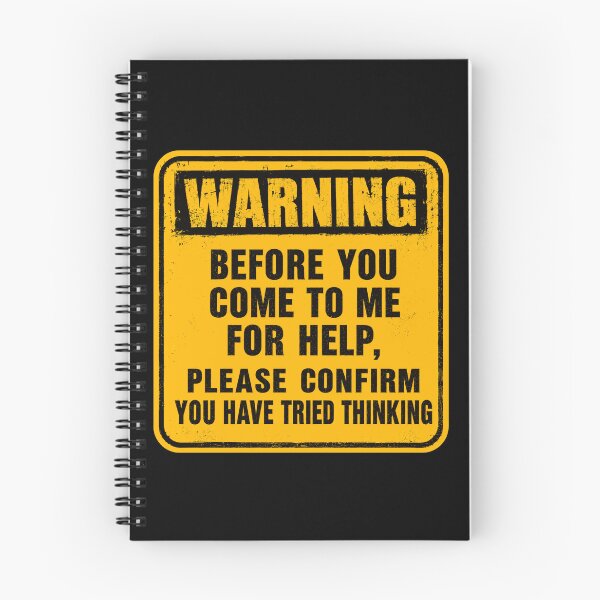 Item preview, Warning Before You Come To Me For Help, Please Confirm You Have Tried Thinking Sarcastic Office Professional Humor designed and sold by HumansStuck12.