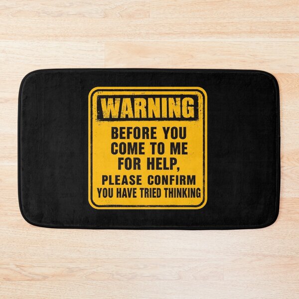 Item preview, Warning Before You Come To Me For Help, Please Confirm You Have Tried Thinking Sarcastic Office Professional Humor designed and sold by HumansStuck12.