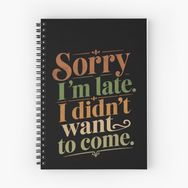 Item preview, Sorry I'm Late. I Didn't Want To Come. Sarcastic Introvert Humor designed and sold by HumansStuck12.