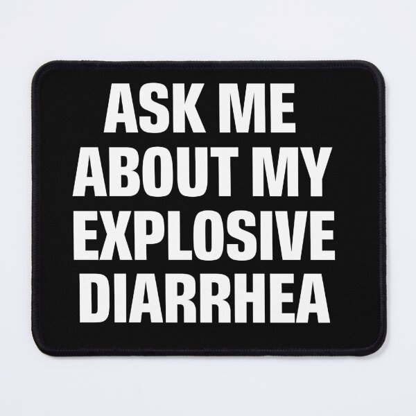 Item preview, ask me about my explosive diarrhea designed and sold by khallidaart.