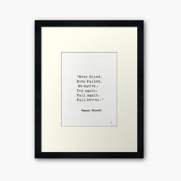 Item preview, “Ever Tried. Ever Failed. No matter. Try again. Fail again. Fail better.”  Samuel Beckett designed and sold by epicpaper quotes.