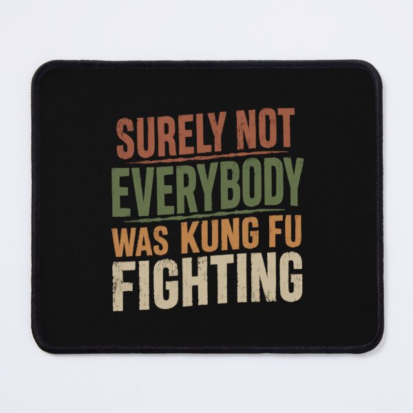 Item preview, Surely Not Everybody Was Kung Fu Fighting Music Lyric Humor Martial Arts designed and sold by HumansStuck12.