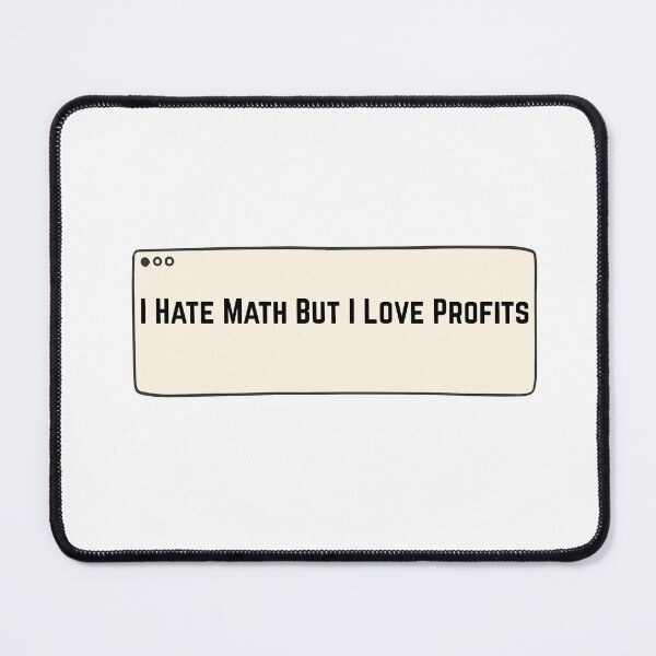Item preview, I Hate Math But I Love Profits - Funny Entrepreneur Design designed and sold by Synne studio.