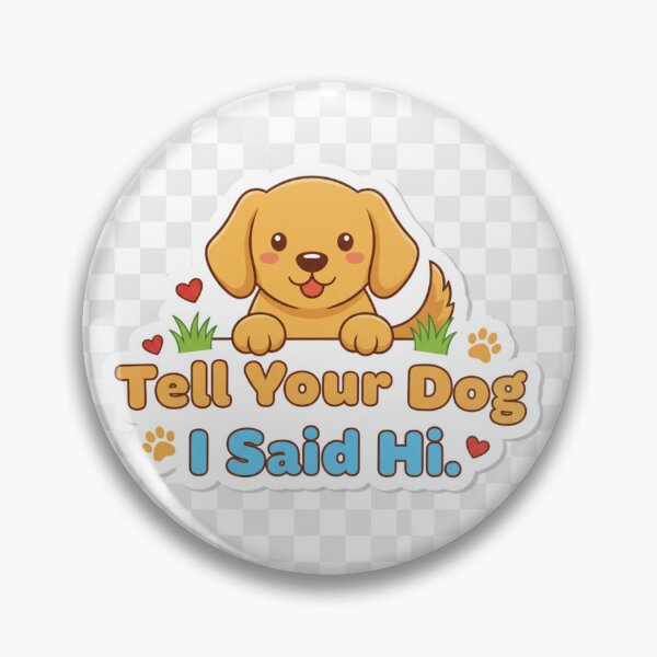 Item preview, Tell Your Dog I Said Hi Cute Dog Sticker designed and sold by LOL Decals.