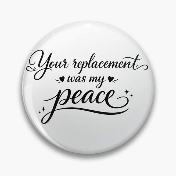 Item preview, Your Replacement Was My Peace | Savage Breakup Quote designed and sold by LumatoneStudio.