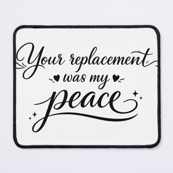 Item preview, Your Replacement Was My Peace | Savage Breakup Quote designed and sold by LumatoneStudio.