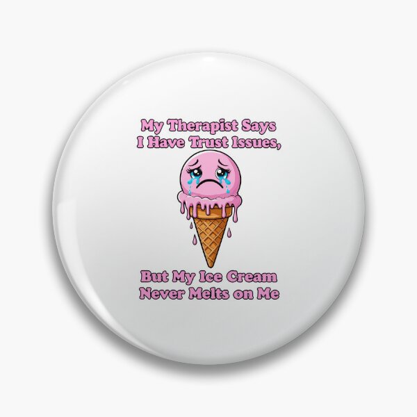 Item preview, funny inappropriate ICE CREAM My Therapist Says I Have Trust Issues, But My Ice Cream Never Melts on Me designed and sold by Uglyandcute.