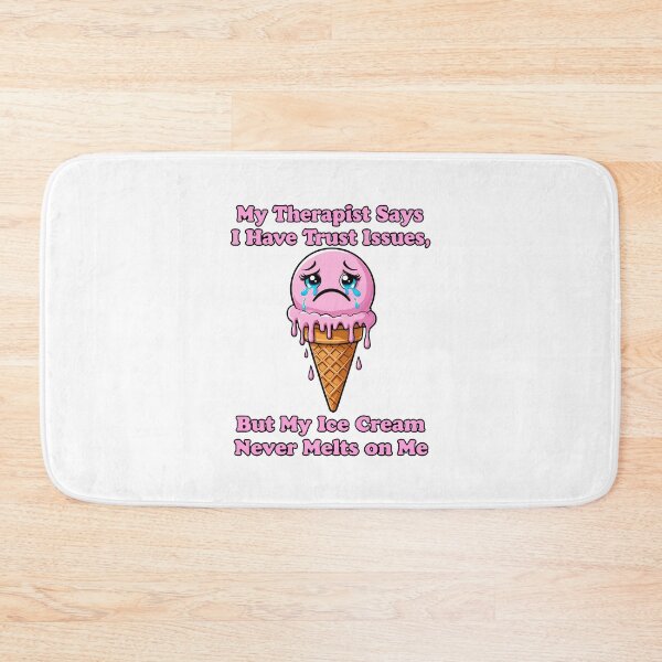 Item preview, funny inappropriate ICE CREAM My Therapist Says I Have Trust Issues, But My Ice Cream Never Melts on Me designed and sold by Uglyandcute.