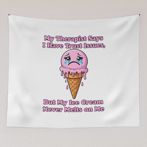 Item preview, funny inappropriate ICE CREAM My Therapist Says I Have Trust Issues, But My Ice Cream Never Melts on Me designed and sold by Uglyandcute.