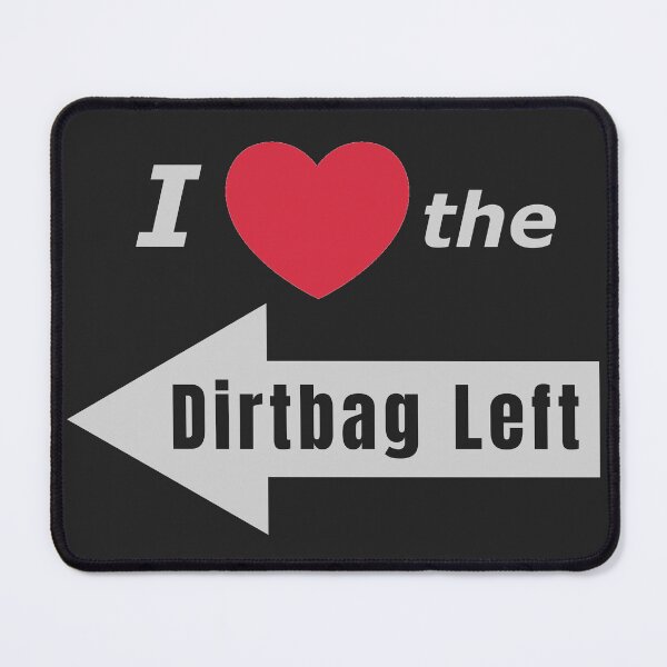 Item preview, I Love the Dirtbag Left (print on dark version) designed and sold by Dystopian Design.