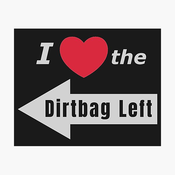 Item preview, I Love the Dirtbag Left (print on dark version) designed and sold by Dystopian Design.