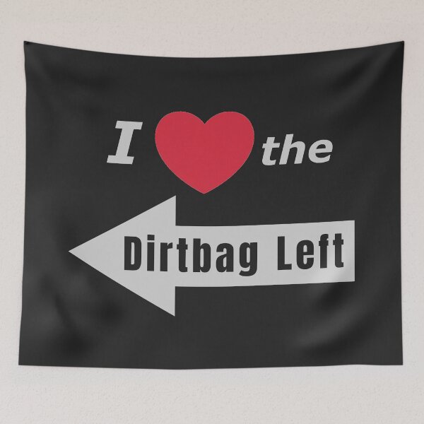 Item preview, I Love the Dirtbag Left (print on dark version) designed and sold by Dystopian Design.