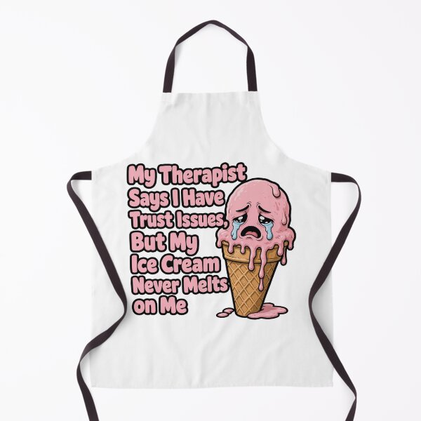 Item preview, funny inappropriate ICE CREAM My Therapist Says I Have Trust Issues, But My Ice Cream Never Melts on Me designed and sold by Uglyandcute.