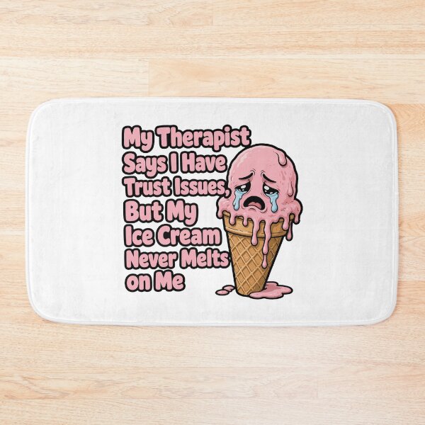 Item preview, funny inappropriate ICE CREAM My Therapist Says I Have Trust Issues, But My Ice Cream Never Melts on Me designed and sold by Uglyandcute.