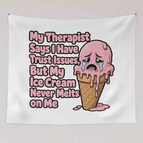 Item preview, funny inappropriate ICE CREAM My Therapist Says I Have Trust Issues, But My Ice Cream Never Melts on Me designed and sold by Uglyandcute.
