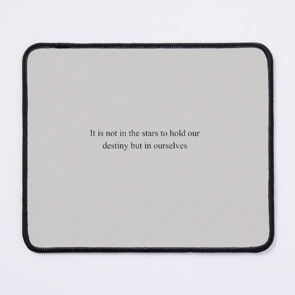 Item preview, it is not in the stars to hold our destiny but in ourselves William shakespeare designed and sold by n0uk.