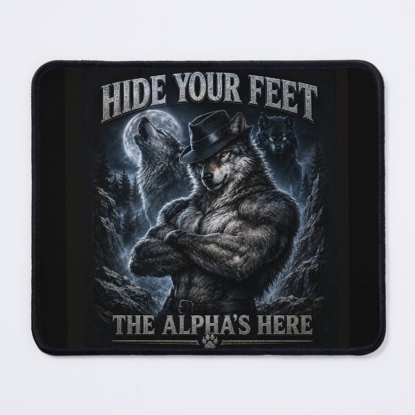 Item preview, Hide your feet The Alpha Is Here Wolf Meme  designed and sold by SMARTKIT  DESIGNAGENCY.