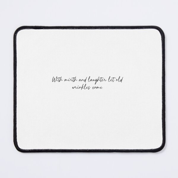 Item preview, with mirth and laughter let old wrinkles come designed and sold by n0uk.