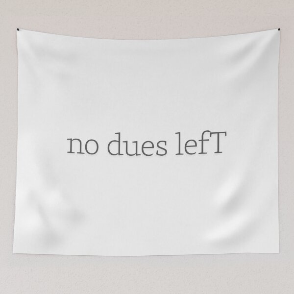 Item preview, No dues left designed and sold by ArtistTejal.