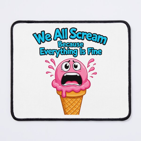 Item preview,  funny inappropriate ICE CREAM We All Scream Because Everything Is Fine designed and sold by Uglyandcute.