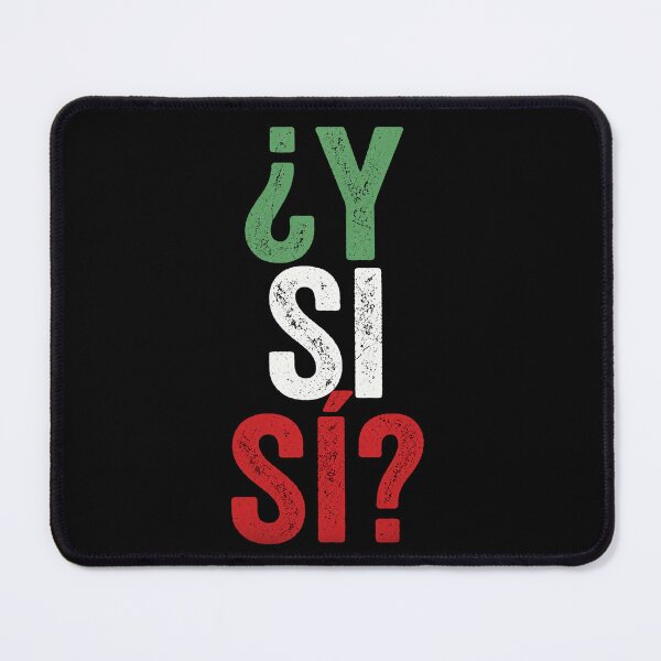 Item preview, ¿Y Si Sí? Spanish Y Si Sí Mexico Mexican Optimistic Saying designed and sold by ivotee.