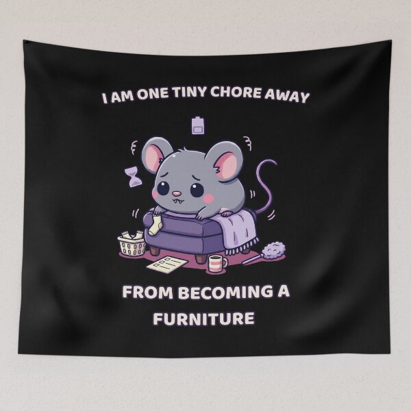 Item preview, I Am One Tiny Chore Away from Becoming Furniture designed and sold by DarklyOK.