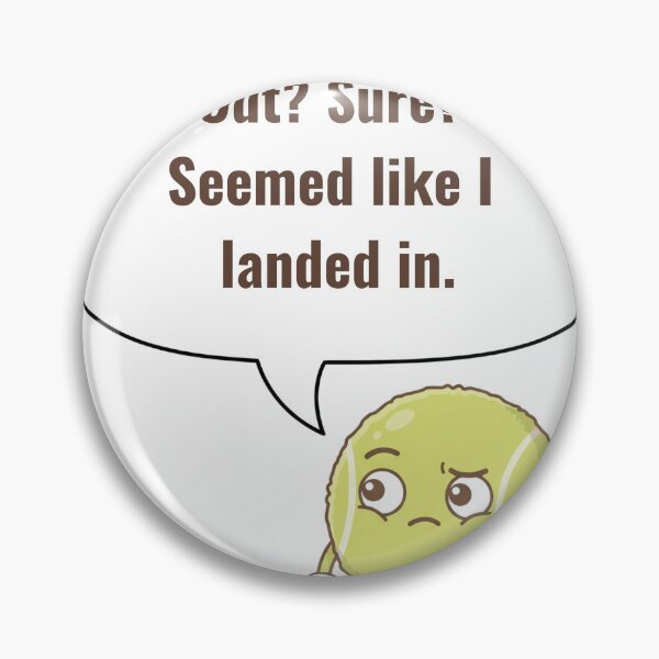 Item preview, Anime Tennis Ball — Out? Are You Sure? Seemed Like I Landed In. designed and sold by deepthinkanime.